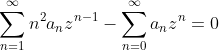 \displaystyle \sum_{n=1}^\infty n^2 a_n z^{n-1} - \sum_{n=0}^\infty a_n z^n = 0